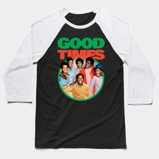 GOOD TIMES FAMILY DAY Baseball T-Shirt